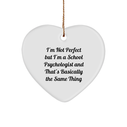 Funny School Psychologist Gifts, Heart Ornament for Christmas, 'I'm Not Perfect' Quote, Gifts from Friends to School Psychologist