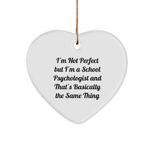 Funny School Psychologist Gifts, Heart Ornament for Christmas, 'I'm Not Perfect' Quote, Gifts from Friends to School Psychologist