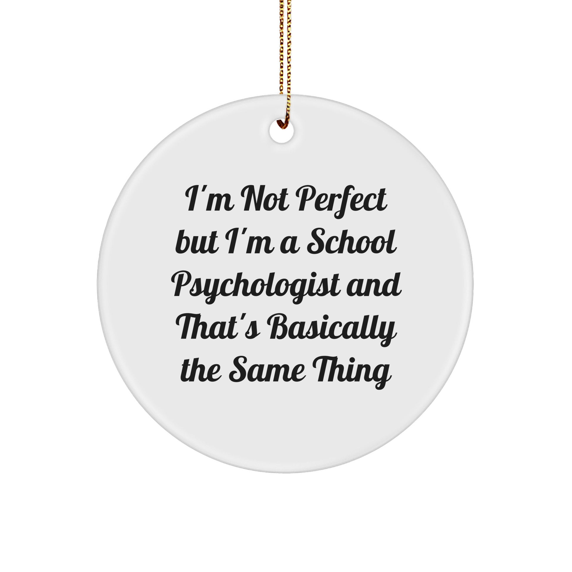 Funny School Psychologist Gifts from Friends, Circle Ornament with 'I'm Not Perfect' Quote, Christmas Unique Presents for School Psychologists, Women, or Coworkers