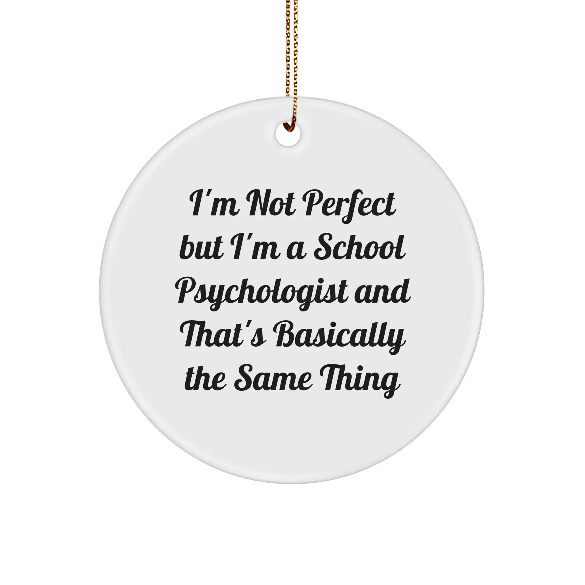 Funny School Psychologist Gifts from Friends, Circle Ornament with 'I'm Not Perfect' Quote, Christmas Unique Presents for School Psychologists, Women, or Coworkers