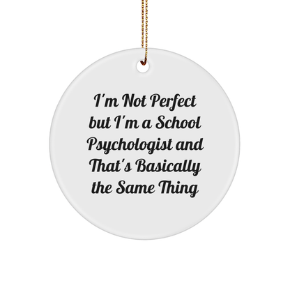 Funny School Psychologist Gifts from Friends, Circle Ornament with 'I'm Not Perfect' Quote, Christmas Unique Presents for School Psychologists, Women, or Coworkers