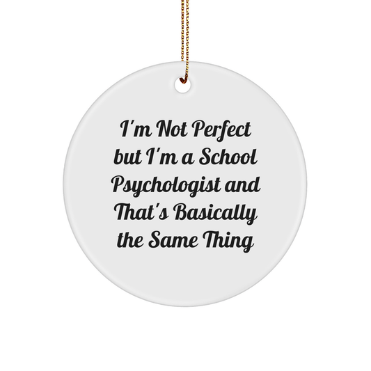 Funny School Psychologist Gifts from Friends, Circle Ornament with 'I'm Not Perfect' Quote, Christmas Unique Presents for School Psychologists, Women, or Coworkers
