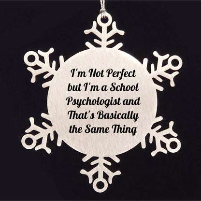 Funny School Psychologist Gifts from Friends, Snowflake Ornament, I'm Not Perfect Quote Christmas Unique Finds for School Psychologists and Friends