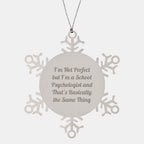 Funny School Psychologist Gifts from Friends, Snowflake Ornament, I'm Not Perfect Quote Christmas Unique Finds for School Psychologists and Friends