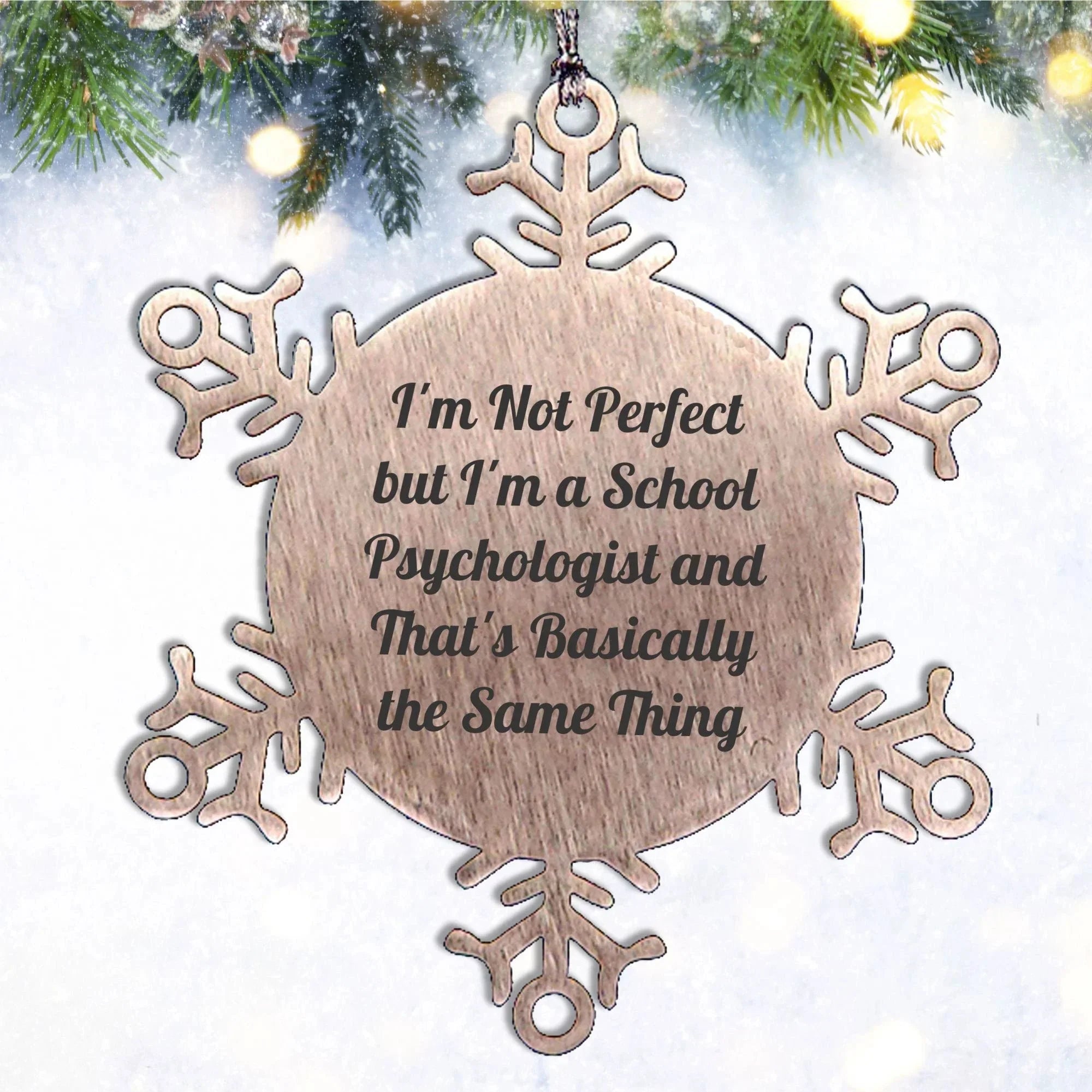 Funny School Psychologist Gifts from Friends, Snowflake Ornament, I'm Not Perfect Quote Christmas Unique Finds for School Psychologists and Friends