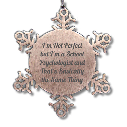 Funny School Psychologist Gifts from Friends, Snowflake Ornament, I'm Not Perfect Quote Christmas Unique Finds for School Psychologists and Friends