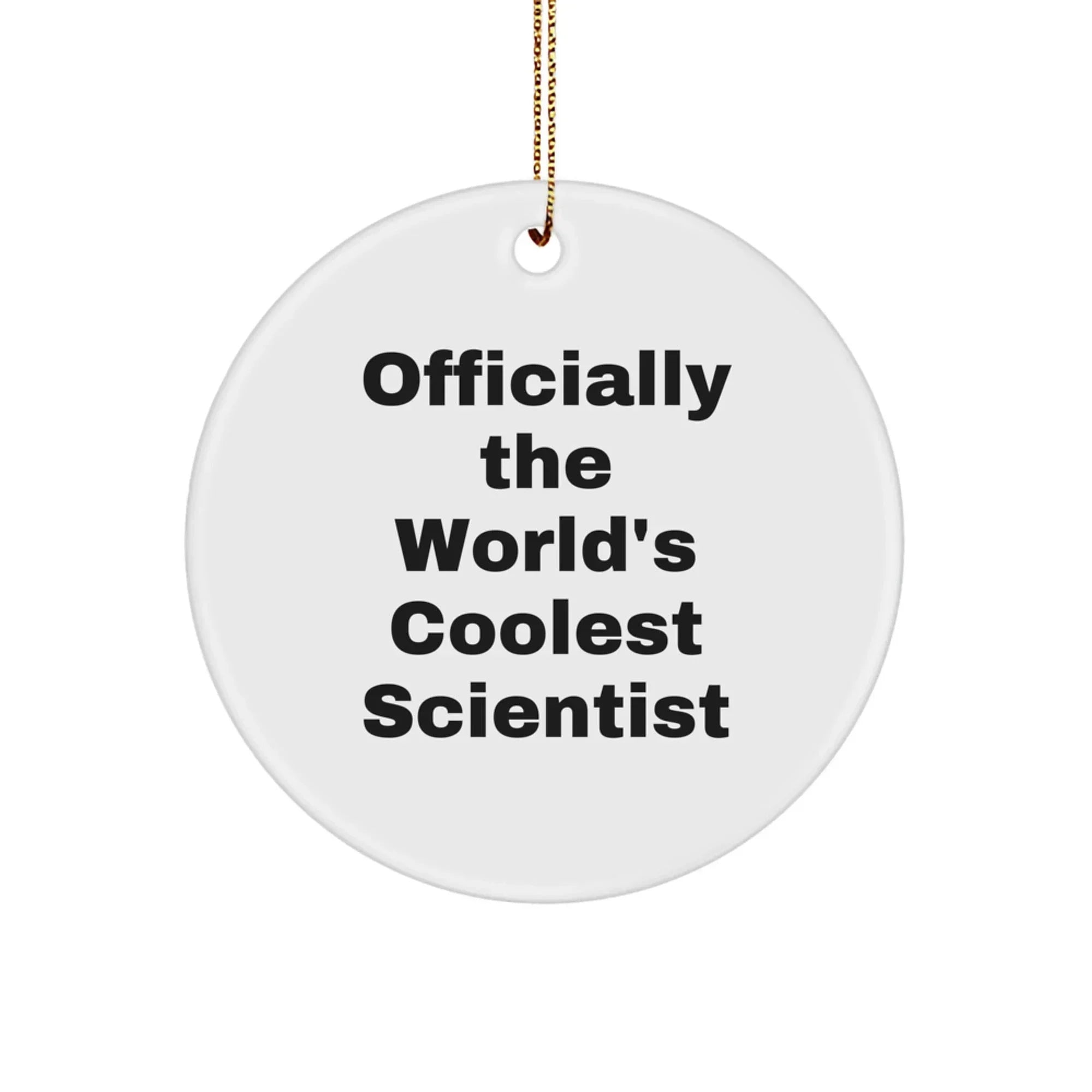 Funny Scientist Gifts, Officially The World's Coolest Scientist, Circle Ornament, Christmas Unique Gifts for Scientist Friends