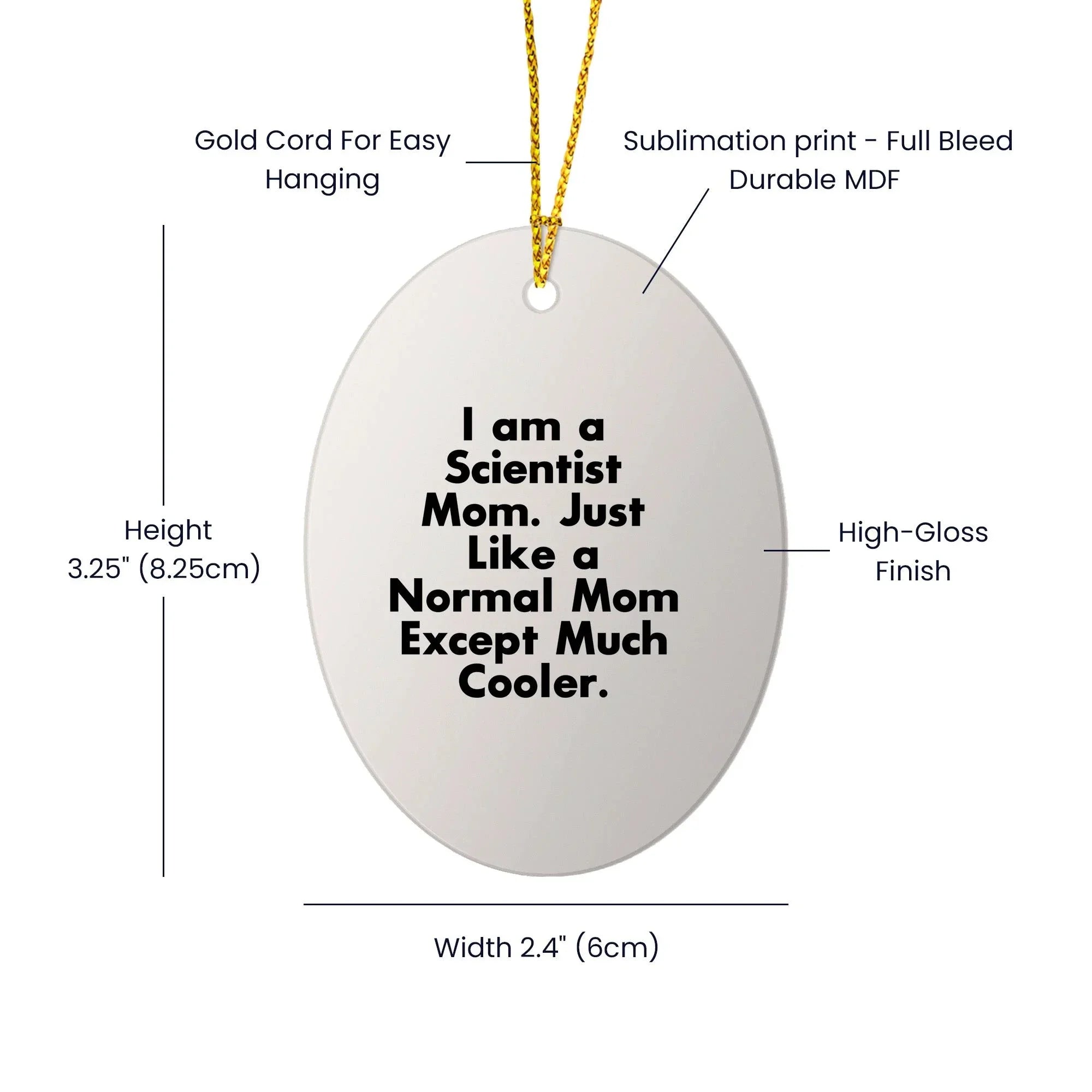 Funny Scientist Mom Gifts - I Am A Scientist Mom. Just Like A Normal Mom Except Much Cooler. - Oval Ornament for Christmas