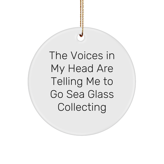 Funny Sea Glass Collecting Gifts from Friends - 'The Voices In My Head Are Telling Me To Go Sea Glass Collecting' Circle Ornament for Christmas