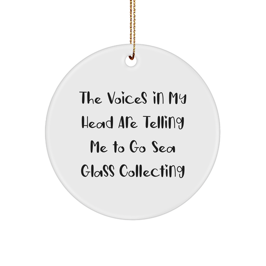 Funny Sea Glass Collecting Gifts from Friends for Christmas - 'The Voices In My Head Are Telling Me To Go Sea Glass Collecting' Circle Ornament