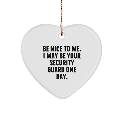 Funny Security Guard Heart Ornament - 'Be Nice To Me. I May Be Your Security Guard One Day.' Quote, Christmas Gifts