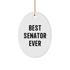 Funny Senator Gifts - Best Senator Ever Oval Ornament, Unique Christmas Memorable Presents for Senator, Men, Women, Friends, Family, 'Best Senator Ever' Quote