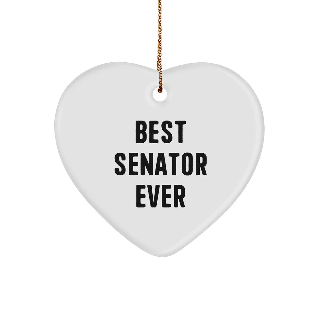 Funny Senator Gifts, Best Senator Ever Quote, Heart Ornament, Christmas Unique Gifts from Men to Senator