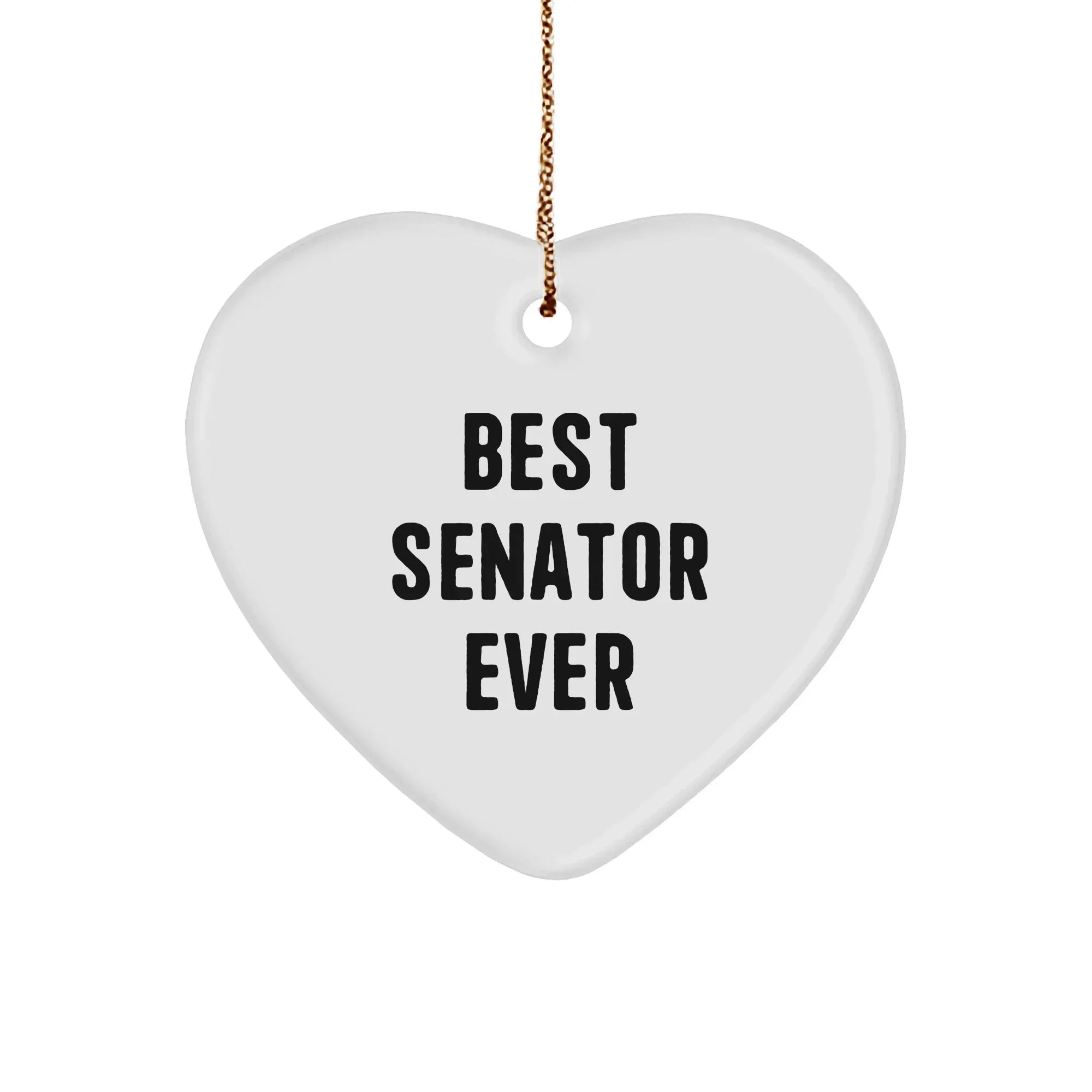 Funny Senator Gifts, Best Senator Ever Quote, Heart Ornament, Christmas Unique Gifts from Men to Senator