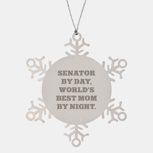 Funny Senator Gifts by Day, World's Best Mom Snowflake Ornament by Night, Christmas Unique Gifts from Friends and Family