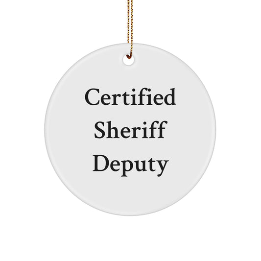 Funny Sheriff Deputy Gifts for Men - Certified Sheriff Deputy Quote Circle Ornament, White, 2.75" Tall, Gifts from Men for Sheriff Deputy Christmas Unique Gifts - Image 1