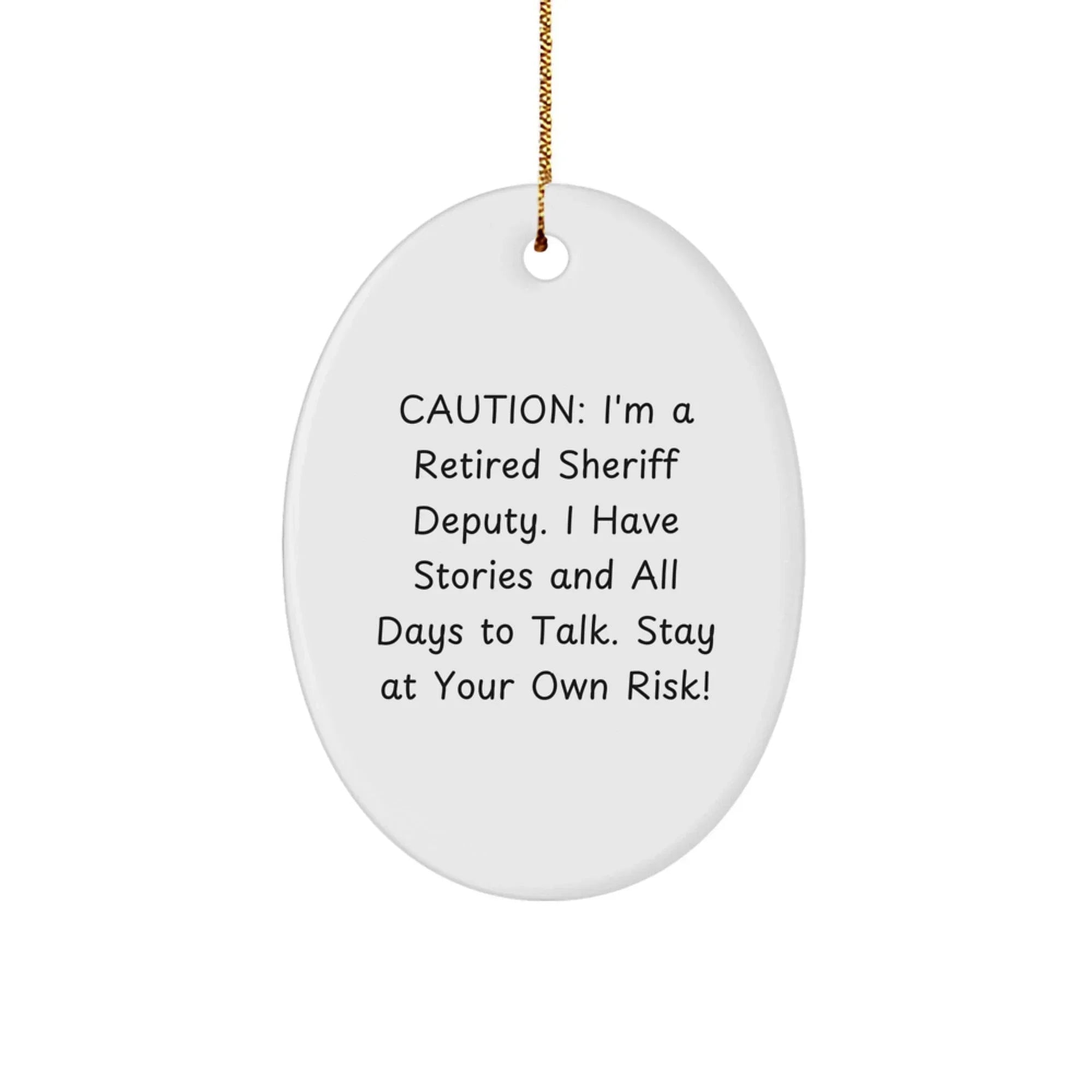 Funny Sheriff Deputy Gifts from Friends - Retired Deputy Oval Ornament, Sheriff Deputy Humor, Christmas Unique Gifts for Sheriff Deputy