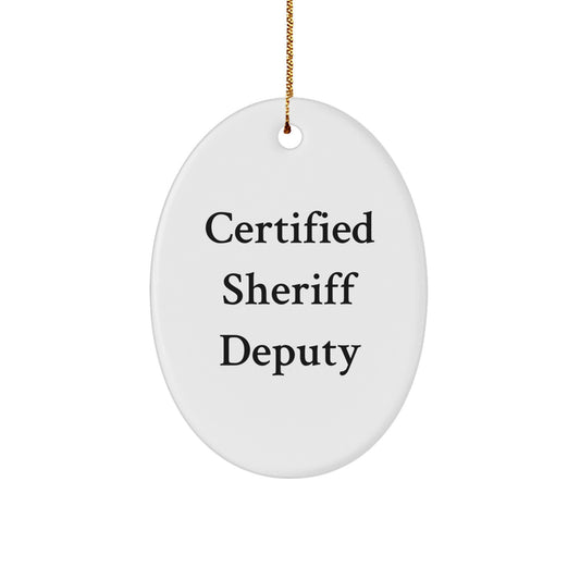 Funny Sheriff Deputy Gifts from Friends for Men - Certified Sheriff Deputy Oval Ornament for Christmas - Image 1