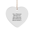 Funny Sheriff Gifts, Heart Ornament with I'm A Tattooed Sheriff Quote for Christmas or Birthday
