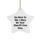 Funny Sheriff Gifts for Men, Be Nice To Me, Star Ornament from Friends, Unique Christmas Sheriff Star Gifts