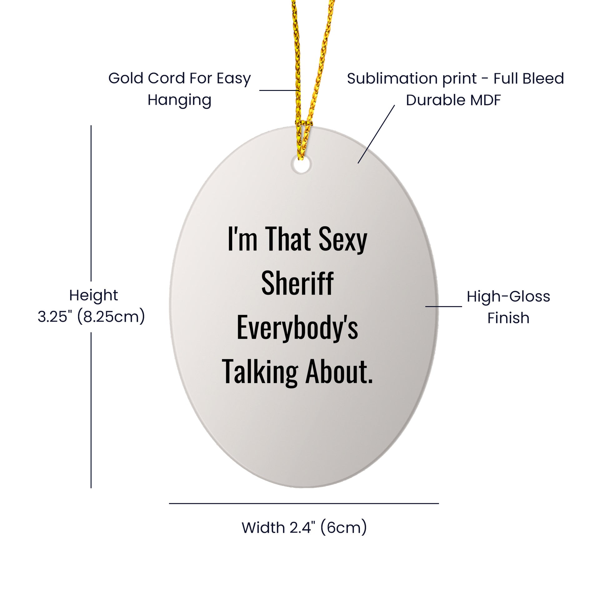 Funny Sheriff Oval Ornament Gifts for Men, 'I'm That Sexy Sheriff Everybody's Talking About' Christmas Decor, Oval Shaped Sheriff Gifts from Friends, Coworkers, Family