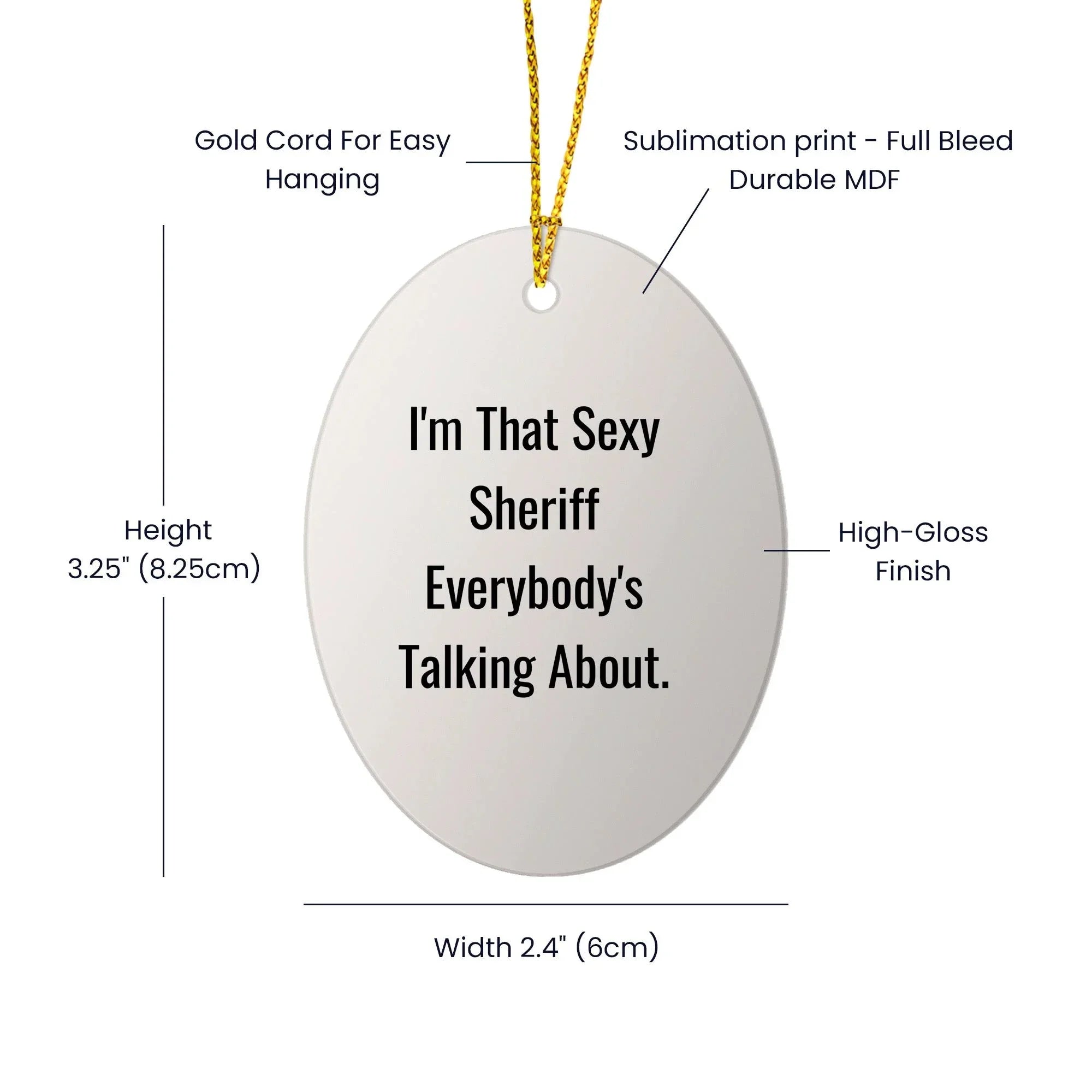 Funny Sheriff Oval Ornament Gifts for Men, 'I'm That Sexy Sheriff Everybody's Talking About' Christmas Decor, Oval Shaped Sheriff Gifts from Friends, Coworkers, Family