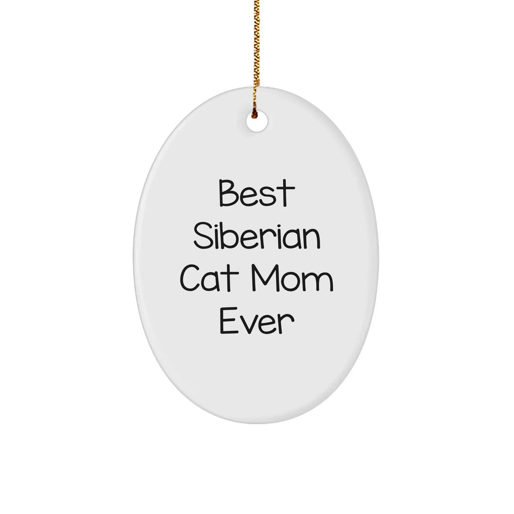 Funny Siberian Cat Mom Gifts, Oval Ornament, Best Ever Quote, Christmas Unique Gifts from Family to Friends, Gifts for Siberian Cat Lovers