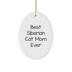 Funny Siberian Cat Mom Gifts, Oval Ornament, Best Ever Quote, Christmas Unique Gifts from Family to Friends, Gifts for Siberian Cat Lovers