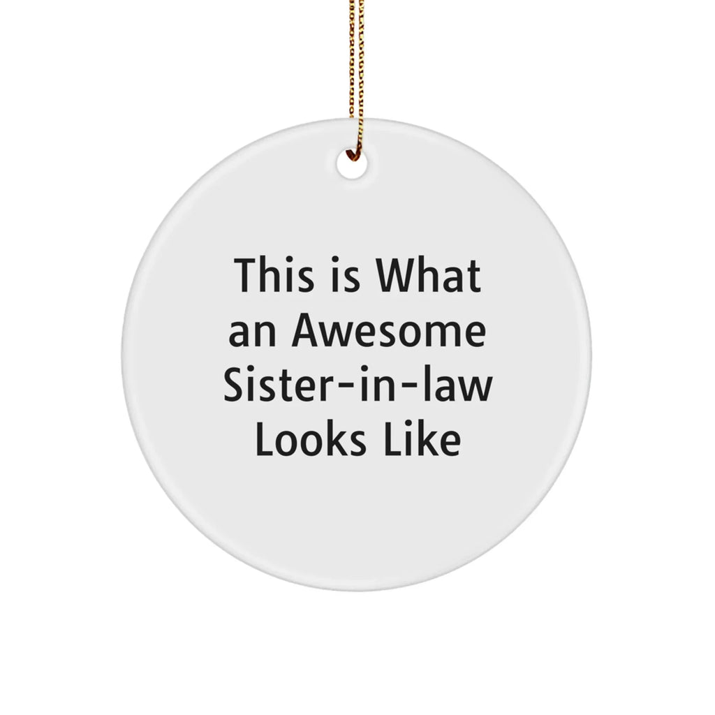 Funny Sister-in-law Circle Ornament, 'This Is What An Awesome Sister-in-law Looks Like', Gifts from Family to Sister-in-law, Christmas Unique Gifts