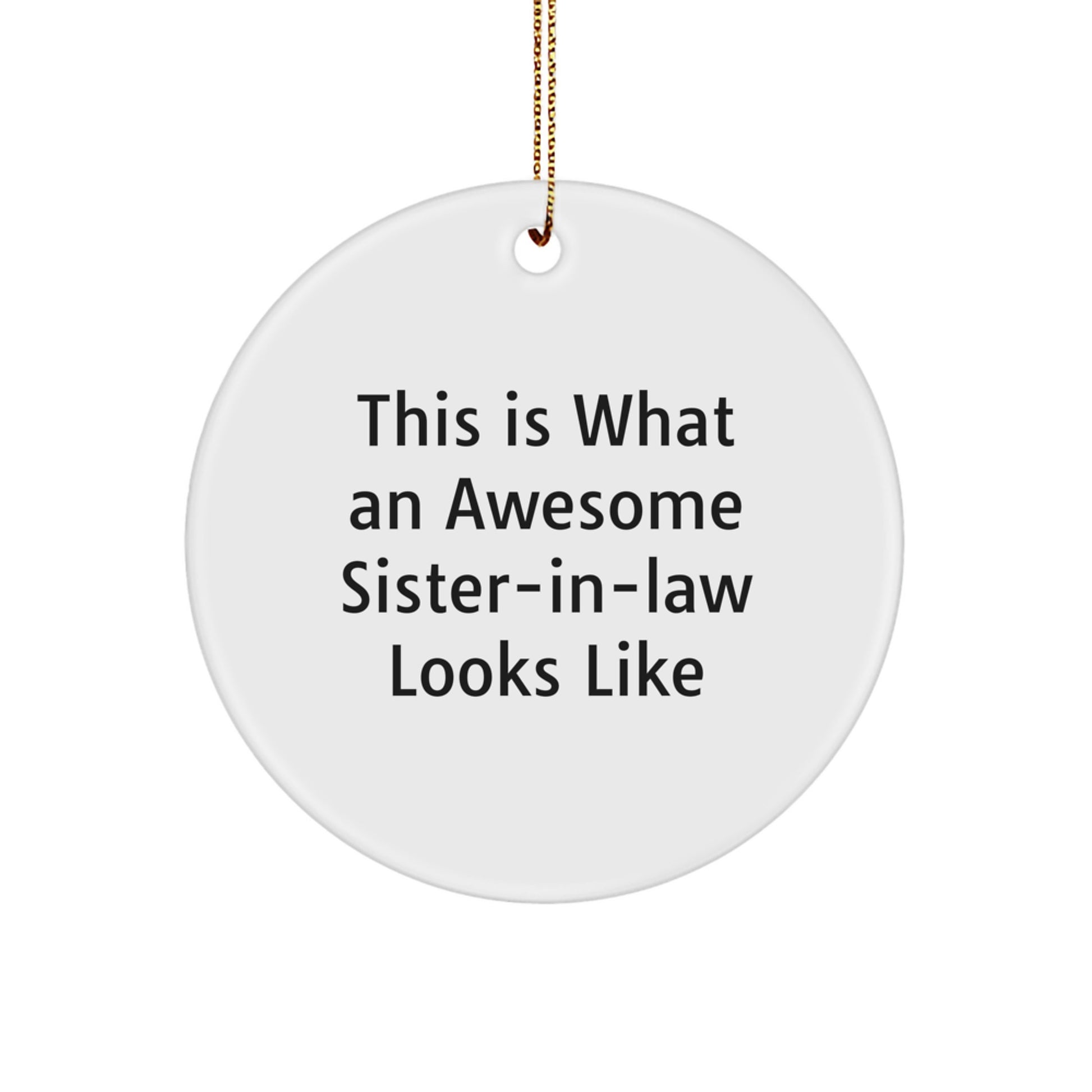 Funny Sister-in-law Circle Ornament, 'This Is What An Awesome Sister-in-law Looks Like', Gifts from Family to Sister-in-law, Christmas Unique Gifts