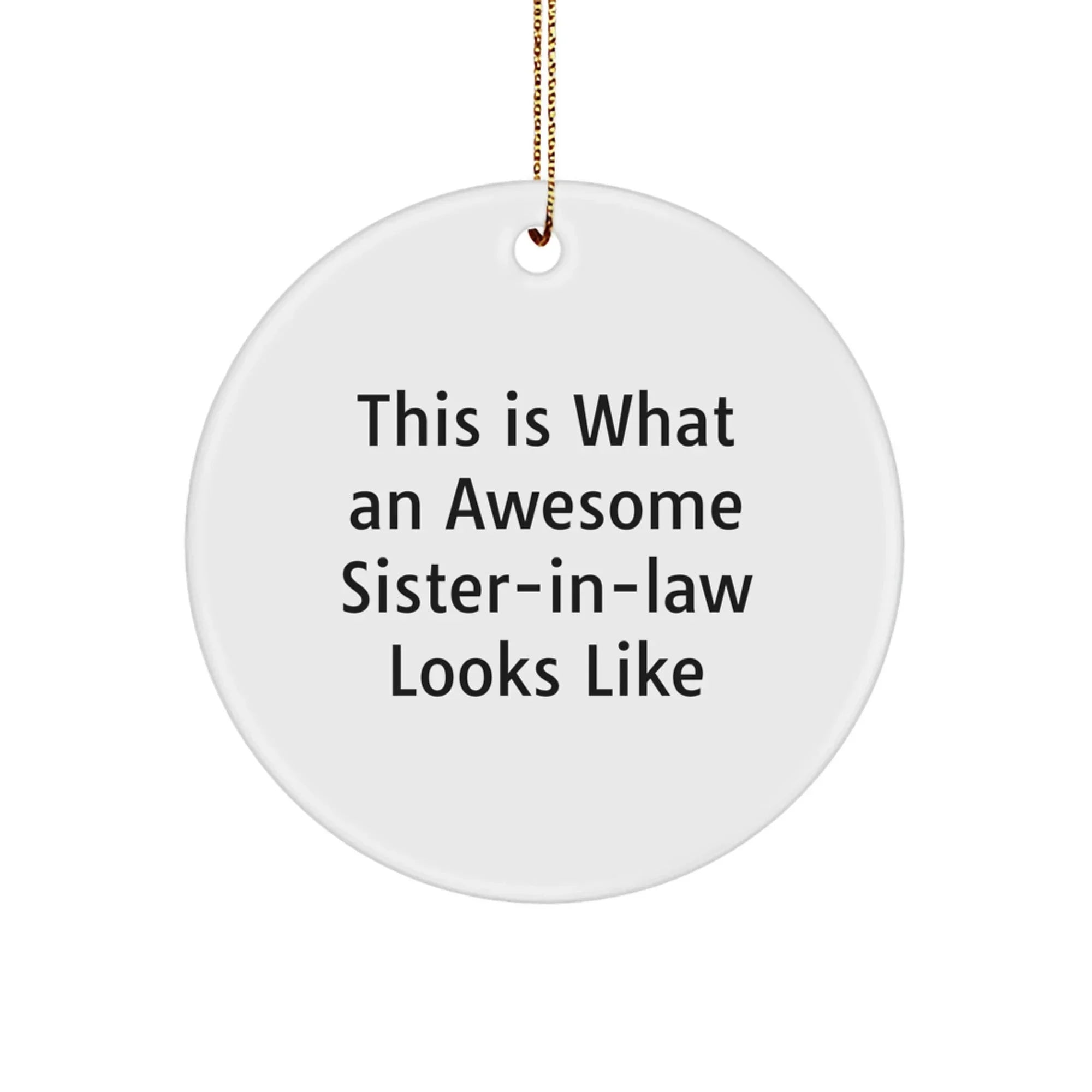 Funny Sister-in-law Circle Ornament, 'This Is What An Awesome Sister-in-law Looks Like', Gifts from Family to Sister-in-law, Christmas Unique Gifts