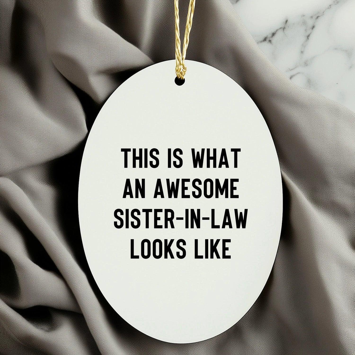 Funny Sister-in-law Gifts - This Is What an Awesome Sister-in-law Looks Like Oval Ornament, Christmas Unique Gifts