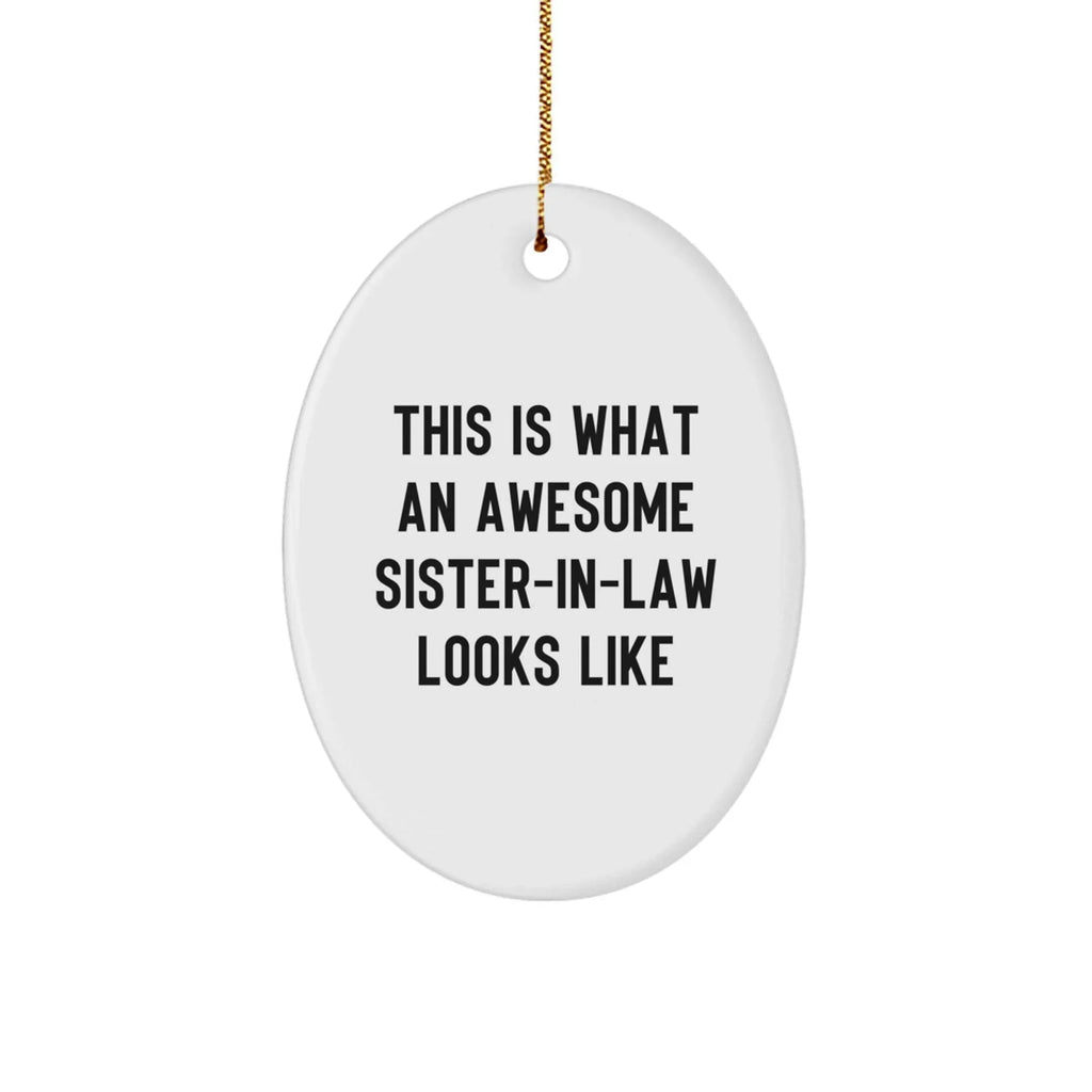 Funny Sister-in-law Gifts - This Is What an Awesome Sister-in-law Looks Like Oval Ornament, Christmas Unique Gifts