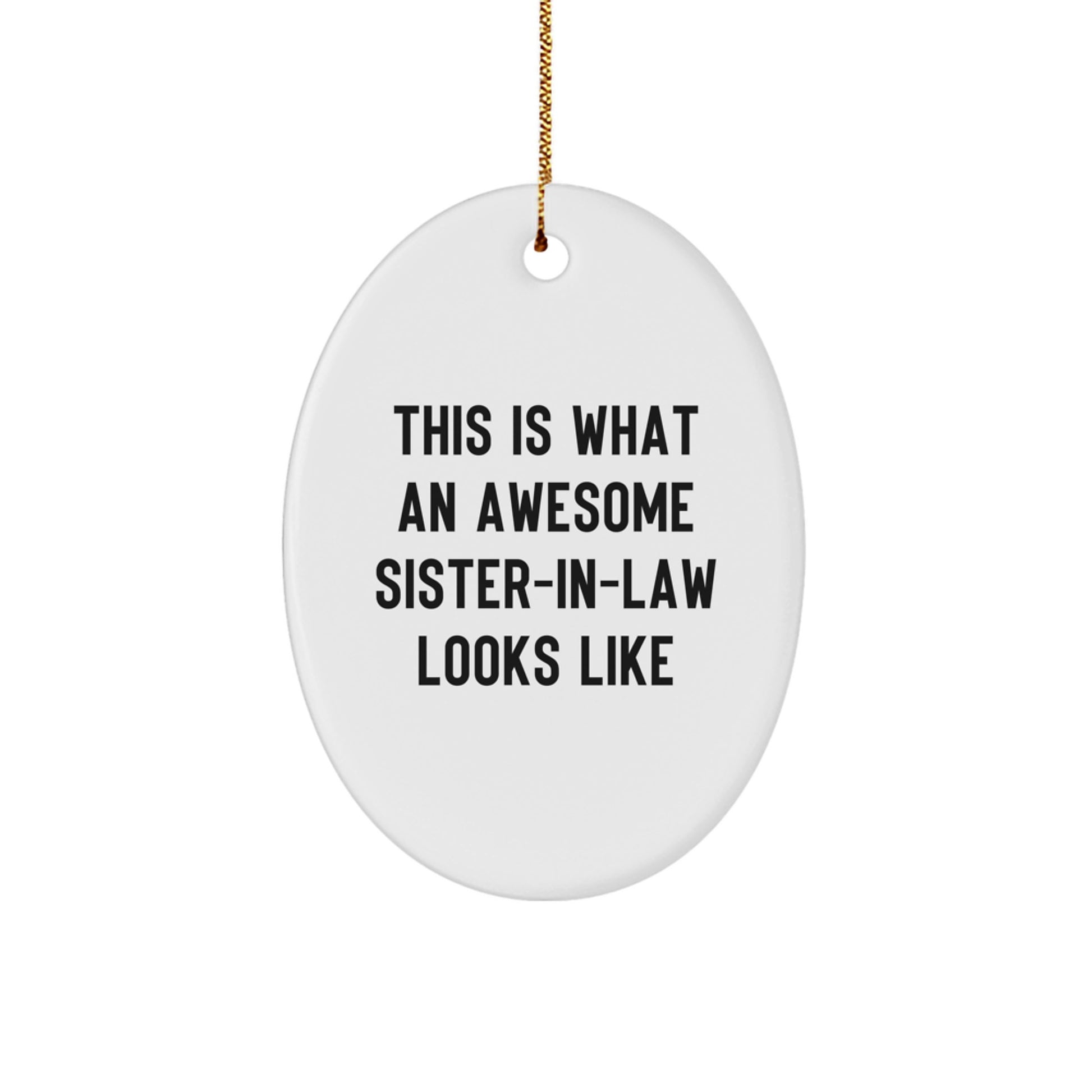 Funny Sister-in-law Gifts - This Is What an Awesome Sister-in-law Looks Like Oval Ornament, Christmas Unique Gifts