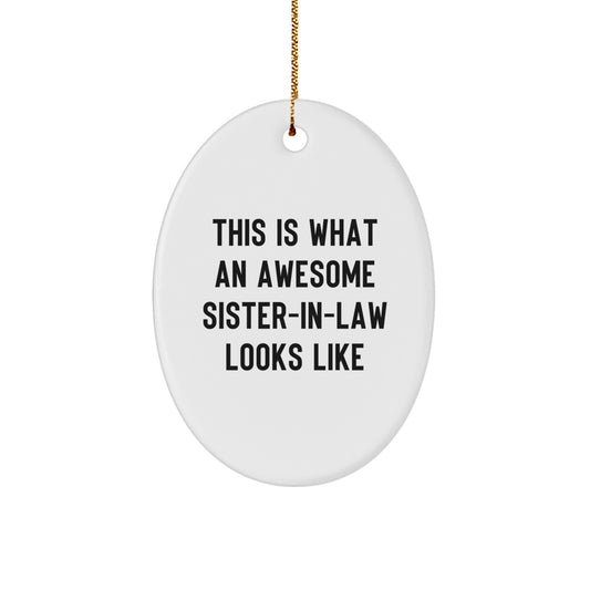 Funny Sister-in-law Gifts - This Is What an Awesome Sister-in-law Looks Like Oval Ornament, Christmas Unique Gifts 1