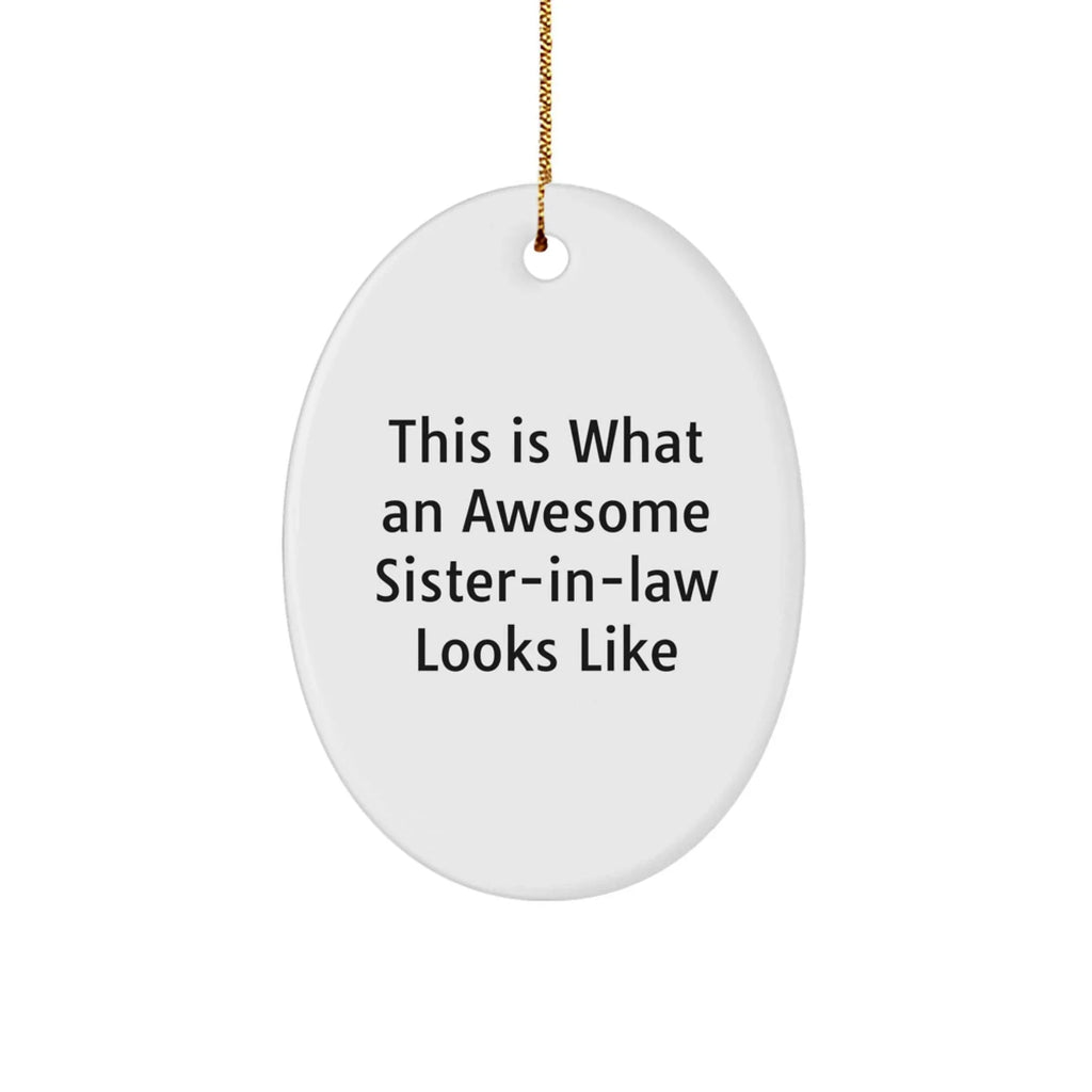 Funny Sister-in-law Oval Christmas Ornament - 'This Is What An Awesome Sister-in-law Looks Like' Gifts