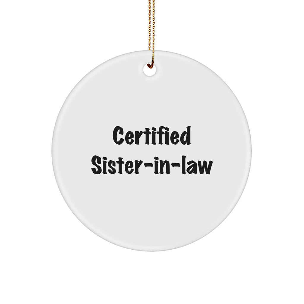 Funny Sister-in-law Gifts from Men to Sister-in-law, 'Certified Sister-in-law' Circle Ornament for Christmas, White, 2.75" tall
