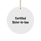 Funny Sister-in-law Gifts from Men to Sister-in-law, 'Certified Sister-in-law' Circle Ornament for Christmas, White, 2.75" tall