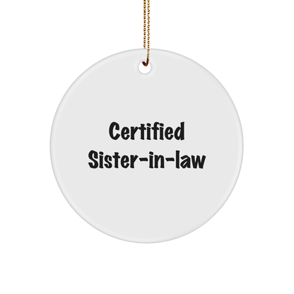 Funny Sister-in-law Gifts from Men to Sister-in-law, 'Certified Sister-in-law' Circle Ornament for Christmas, White, 2.75" tall