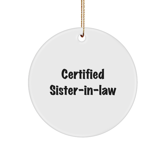 Funny Sister-in-law Gifts from Men to Sister-in-law, 'Certified Sister-in-law' Circle Ornament for Christmas, White, 2.75" tall
