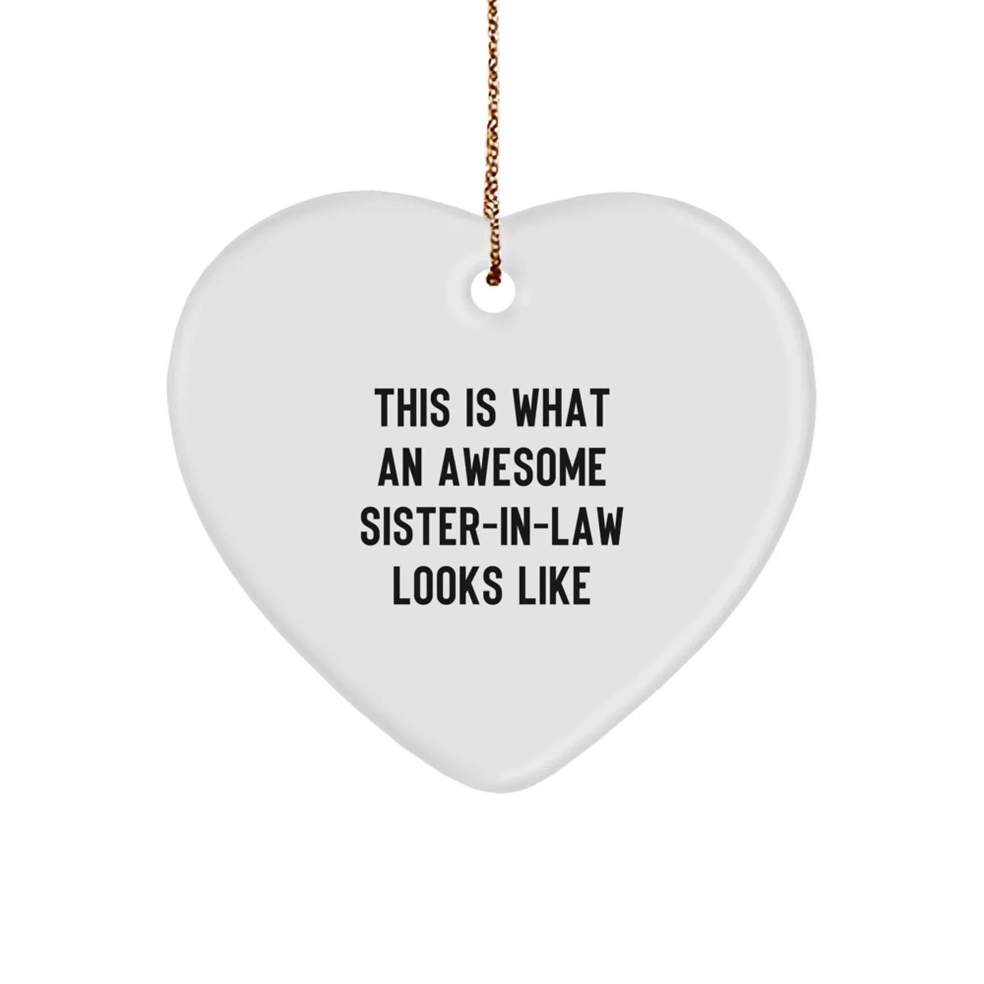 Funny Sister-in-law Heart Ornament with Quote 'This Is What An Awesome Sister-in-law Looks Like', Christmas Gifts
