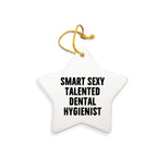 Funny Smart Sexy Talented Dental Hygienist Christmas Star Ceramic Ornament Gifts Friends Coworkers Family