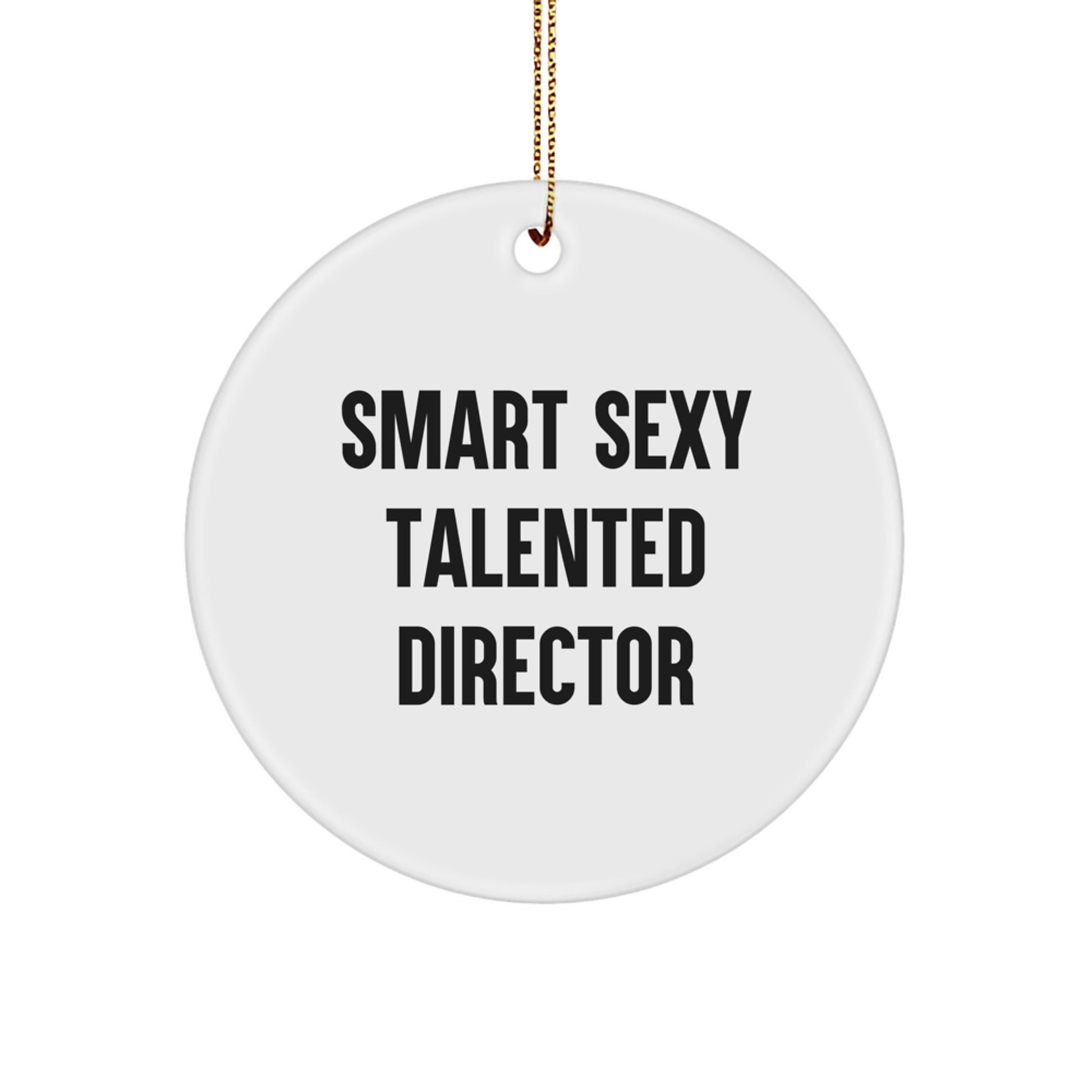 Funny Smart Sexy Talented Director Gifts for Him from Friends and Family - Director Circle Ornament, White, 2.75" Tall, 0.5 oz, Handcrafted MDF with Sublimation Printing, Gift for Christmas