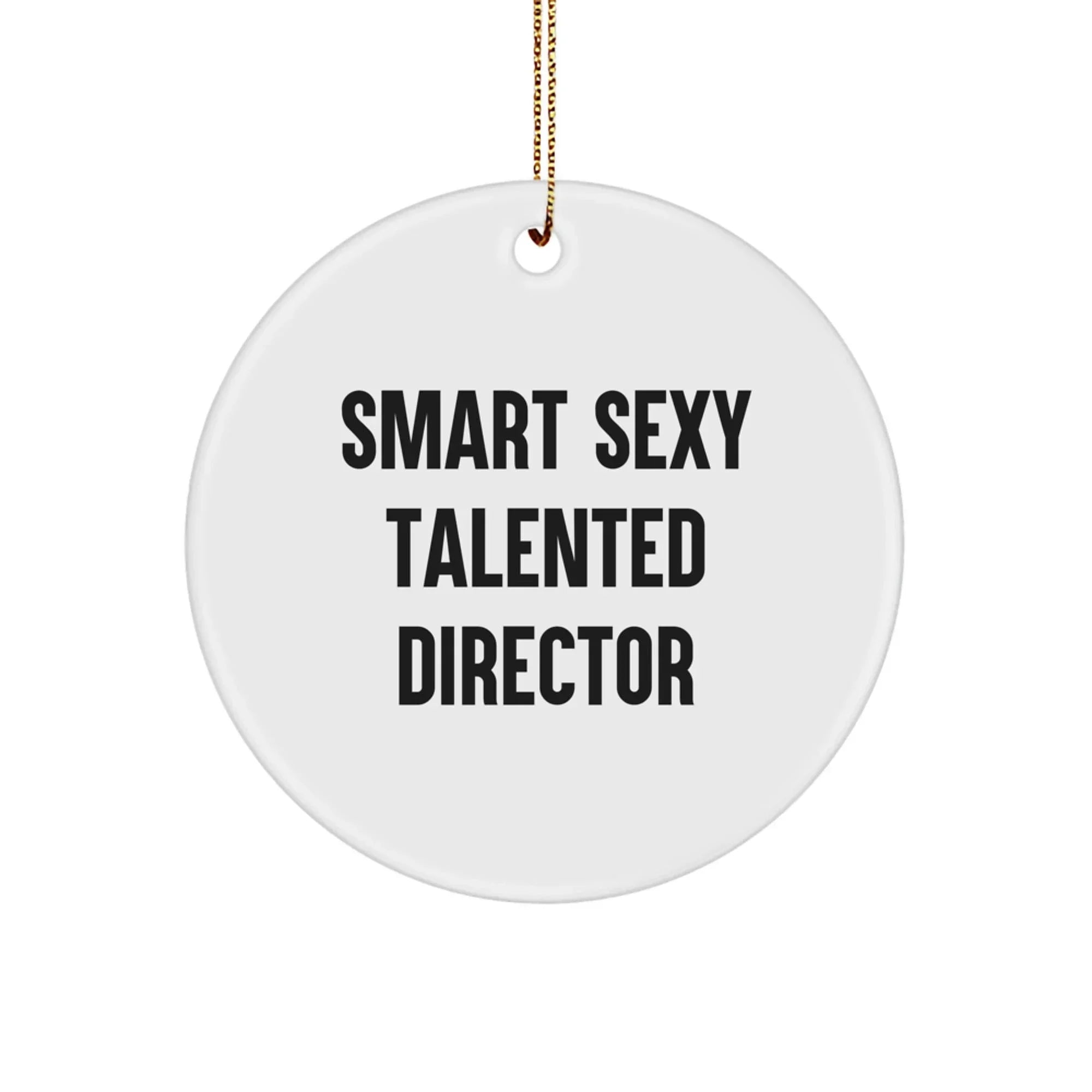 Funny Smart Sexy Talented Director Gifts for Him from Friends and Family - Director Circle Ornament, White, 2.75" Tall, 0.5 oz, Handcrafted MDF with Sublimation Printing, Gift for Christmas