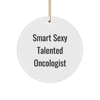 Funny 'Smart Sexy Talented Oncologist' Christmas Tree Ornament Gifts