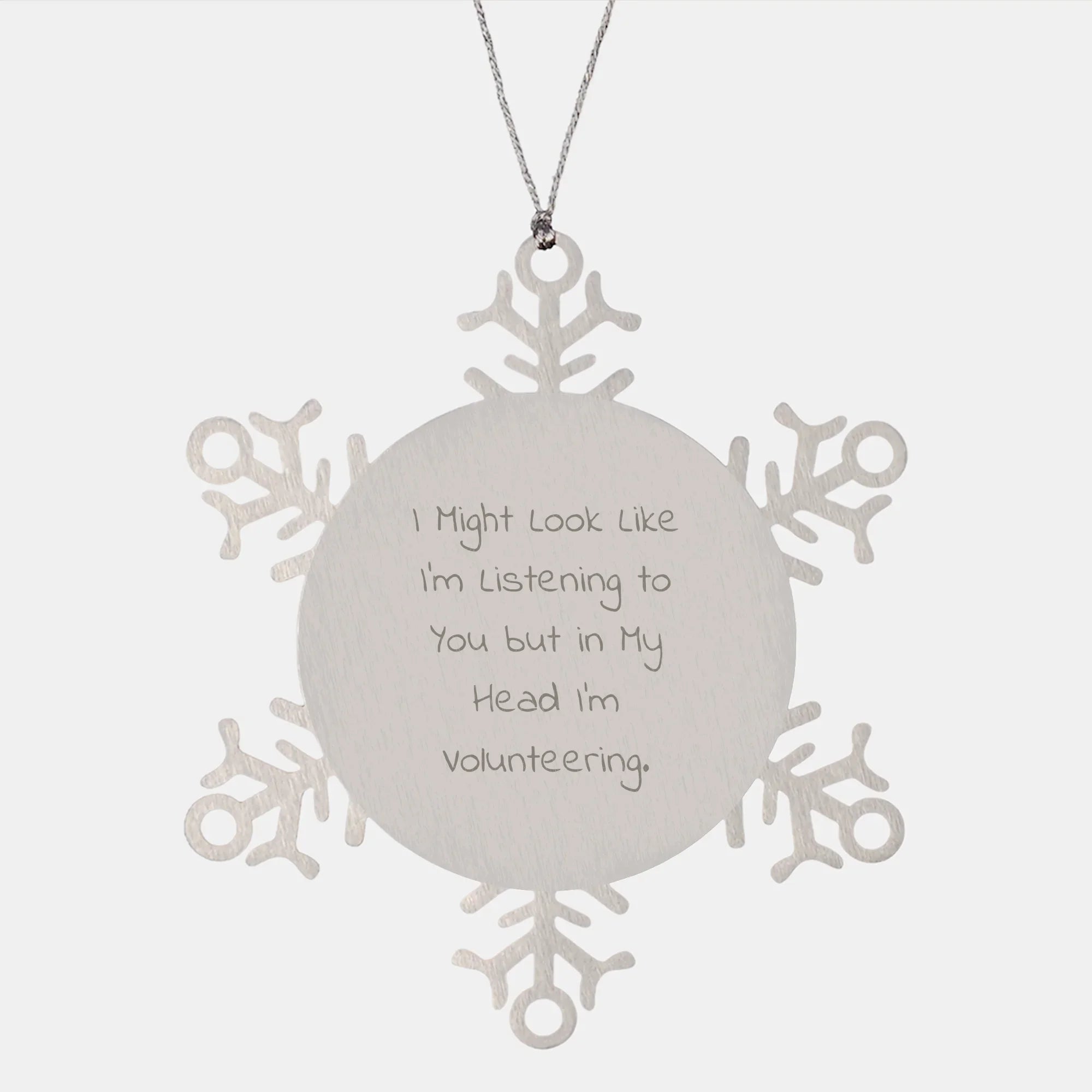Funny Snowflake Ornament Gifts from Friends for Volunteering, 'I Might Look Like I'm Listening To You But In My Head I'm Volunteering' Quote, Christmas Unique Gifts