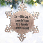 Funny Snowflake Ornament Gifts from Men to President Friends, 'Sorry This Guy Is Already Taken By A Smokin' Hot President' Christmas Unique Presents
