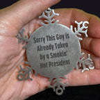 Funny Snowflake Ornament Gifts from Men to President Friends, 'Sorry This Guy Is Already Taken By A Smokin' Hot President' Christmas Unique Presents