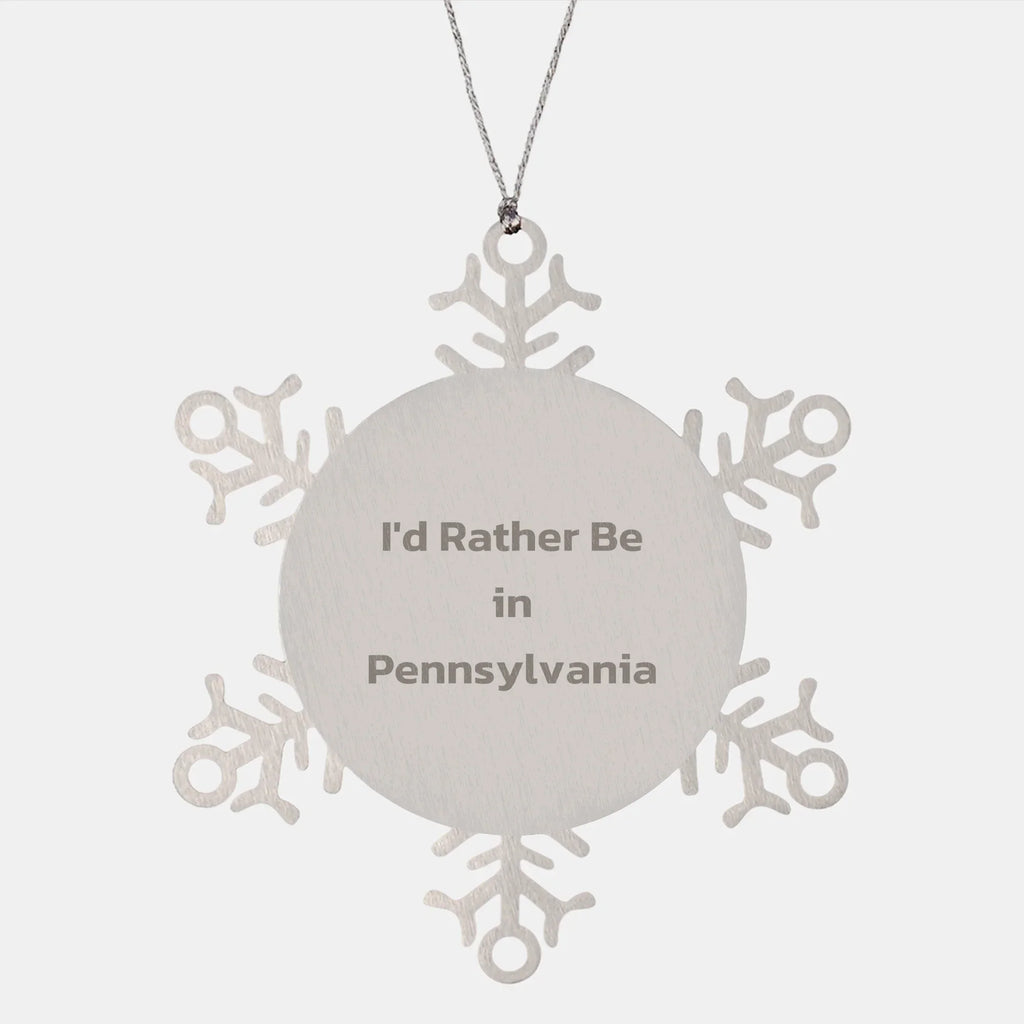 Funny Snowflake Ornament Gifts from Pennsylvania for Friends and Family, ''I'd Rather Be In Pennsylvania'', Christmas Unique Gifts