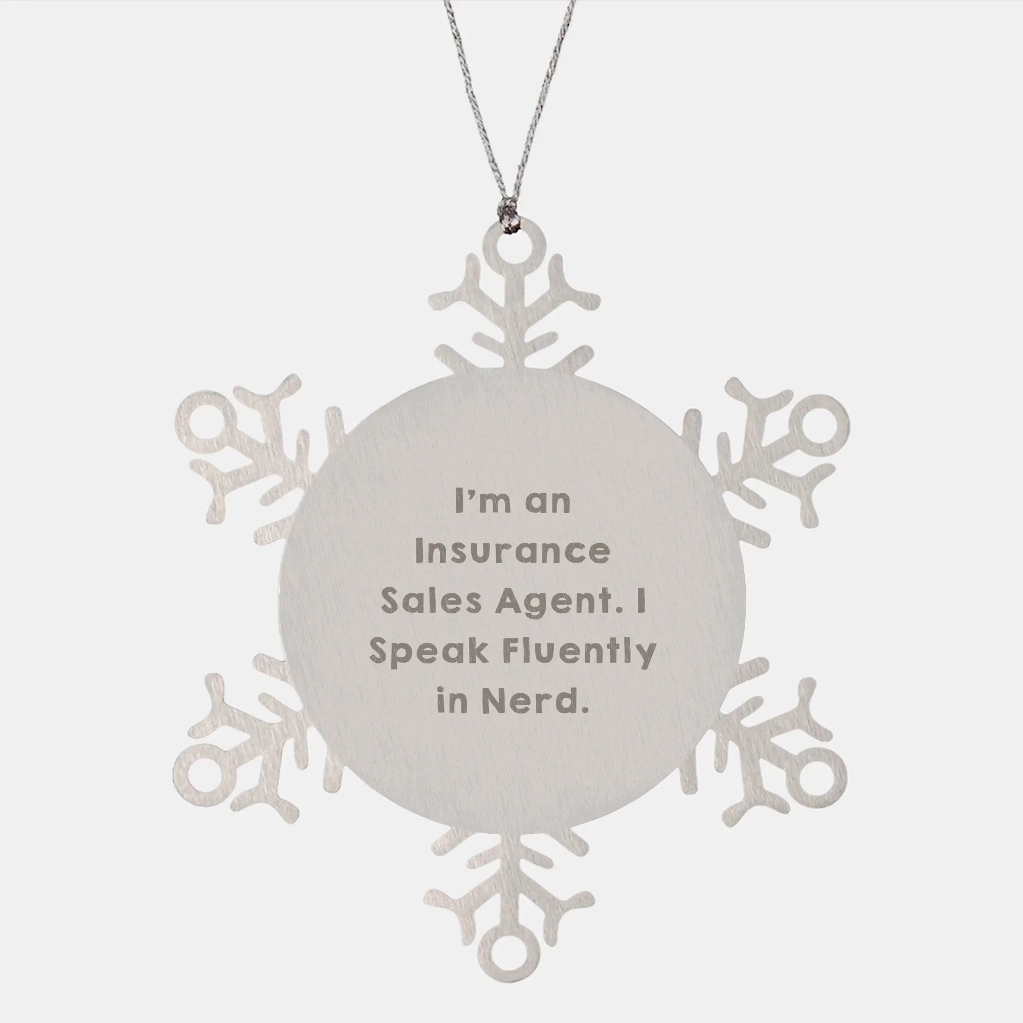 Funny Snowflake Ornaments - I'm an Insurance Sales Agent, I Speak Fluently in Nerd' Christmas Gifts